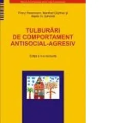 Coperta cărții Tulburari de comportament antisocial-agresiv. Manual de psihoterapie pentru copii si adolescenti