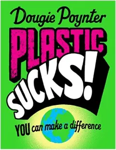 Coperta cărții Plastic Sucks! You Can Make A Difference