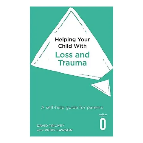Coperta cărții Helping Your Child with Loss, Change and Trauma