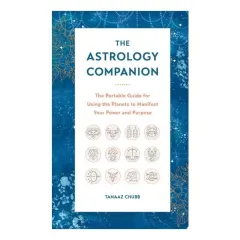 Coperta cărții The Astrology Companion: Using The Planets To Manifest Your Power & Purpose