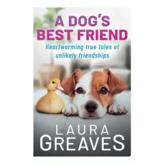 Coperta cărții A Dog's Best Friend: Heartwarming True Tales Of Un(...)