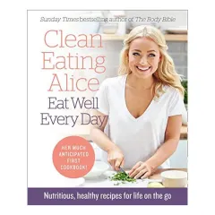 Coperta cărții Clean Eating Alice Eat Well Every Day