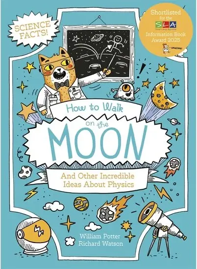 Coperta cărții How to Walk on the Moon And Other Incredible Ideas about Physics