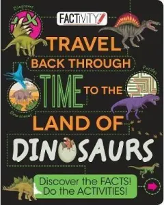 Coperta cărții Travel Back Through Time to the Land of Dinosaurs - Factivity
