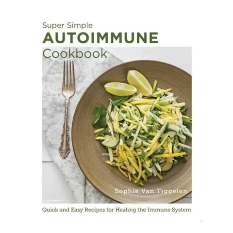 Coperta cărții Super Simple Autoimmune Cookbook Quick and Easy Recipes for Healing the Immune System