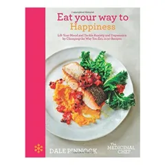 Coperta cărții Eat Your Way to Happiness, Dale Pinnock, Martin Poole