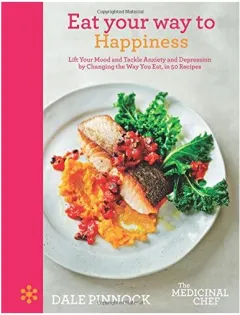 Coperta cărții Eat Your Way to Happiness, Dale Pinnock, Martin Poole
