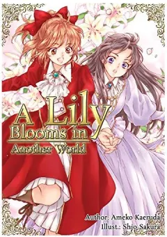 Coperta cărții Lily Blooms in Another World, Ameko Kaeruda, Shio Sakura, Tom Harris