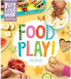 Coperta cărții Busy Little Hands : Food Play!, Amy Palanjian