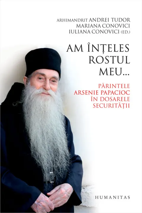 Coperta cărții Am inteles rostul meu... Parintele Arsenie Papacioc in dosarele Securitatii