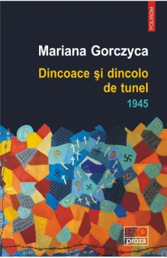 Coperta cărții Dincoace si dincolo de tunel. 1945