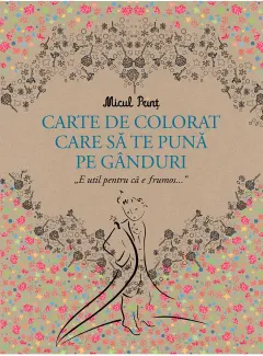 Coperta cărții Micul Prinț - carte de colorat care să te pună pe gânduri