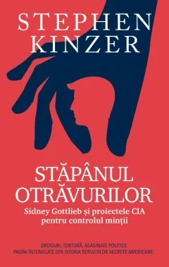Coperta cărții Stăpânul otrăvurilor. Sidney Gotlieb și proiectele CIA pentru controlul minții