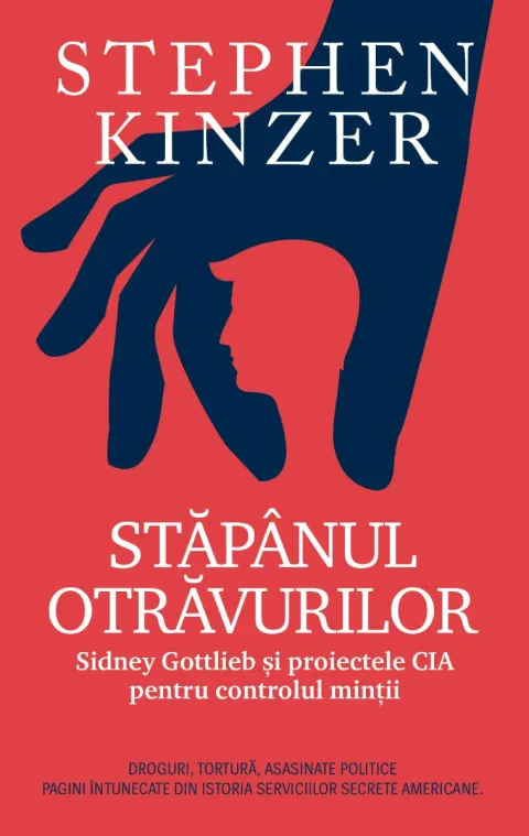 Coperta cărții Stăpânul otrăvurilor. Sidney Gotlieb și proiectele CIA pentru controlul minții