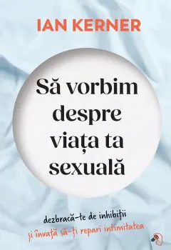 Coperta cărții Să vorbim despre viața ta sexuală