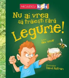Coperta cărții Nu ai vrea să trăiești fără LEGUME!