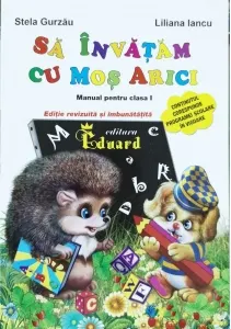 Coperta cărții Sa invatam cu Mos Arici. Manual pentru clasa I
