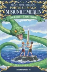 Coperta cărții Excalibur - Sabia luminii. Portalul Magic. Misiunile Merlin nr. 3