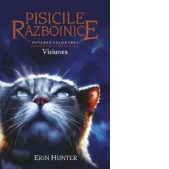 Coperta cărții Pisicile Razboinice. Puterea celor trei. Cartea a XIII-a: Viziunea (volumul 13)