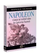 Coperta cărții Napoleon. Viata si rolul sau in istoria lumii