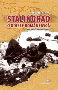 Coperta cărții Stalingrad. O odisee romaneasca (iulie 1942-februarie 1943)