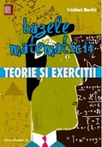 Coperta cărții Bazele matematicii. Teorie si exercitii (editie 2016)