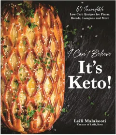 Coperta cărții I can't believe it's Keto! 60 incredible low-carb recipes for pizzas, breads, lasagnas and more