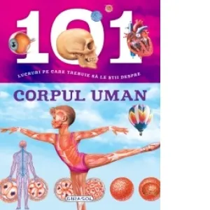 Coperta cărții 101 lucruri pe care trebuie sa le stii despre corpul uman