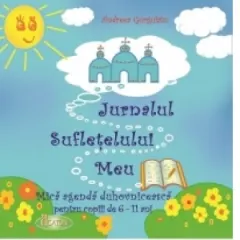 Coperta cărții Jurnalul sufletelului meu - Mica agenda duhovniceasca pentru copiii de 6-11 ani
