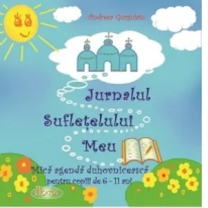 Coperta cărții Jurnalul sufletelului meu - Mica agenda duhovniceasca pentru copiii de 6-11 ani