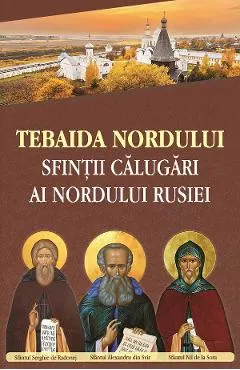 Coperta cărții Tebaida Nordului. Sfintii calugari ai nordului Rusiei