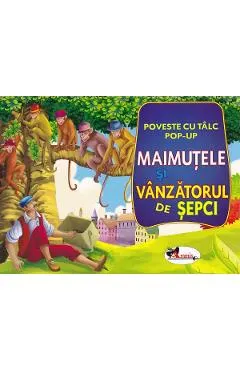 Coperta cărții Maimutele si vanzatorul de sepci: Poveste cu talc. Pop-up
