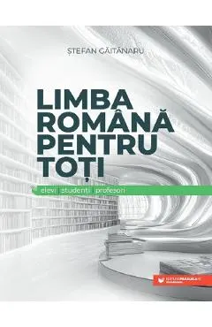 Coperta cărții Limba romana pentru toti: elevi, studenti, profesori