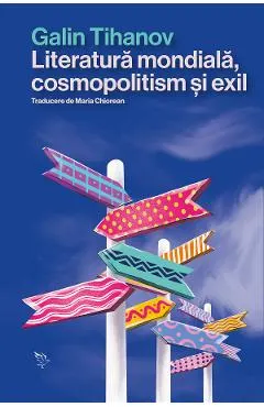 Coperta cărții Literatură mondială, cosmopolitism și exil