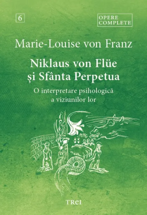 Coperta cărții Niklaus von Flue si Sfanta Perpetua. O interpretare psihologica a viziunilor lor. Opere complete Vol.6 - Marie-Louise von Franz