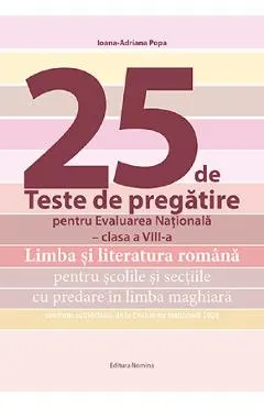 Coperta cărții 25 de teste de pregatire pentru Evaluarea Nationala - Clasa 8 - Limba si literatura romana pentru scolile si sectiile cu predare in maghiara