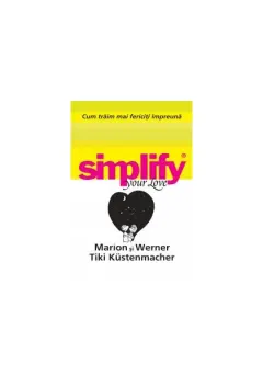 Coperta cărții Cum trăim mai fericiți impreună. Simplify your love