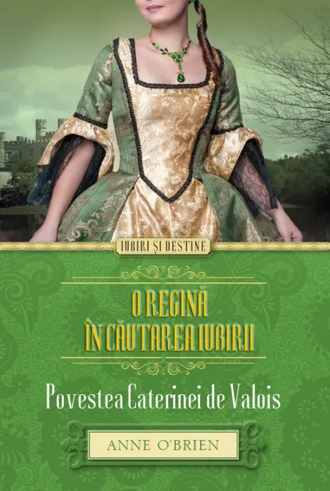 Coperta cărții O regină în căutarea iubirii. Povestea Caterinei de Valois