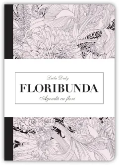 Coperta cărții Floribunda. Agenda cu flori