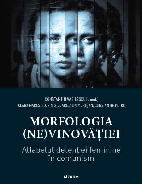 Coperta cărții Morfologia (ne)vinovatiei. Alfabetul detentiei feminine in comunism