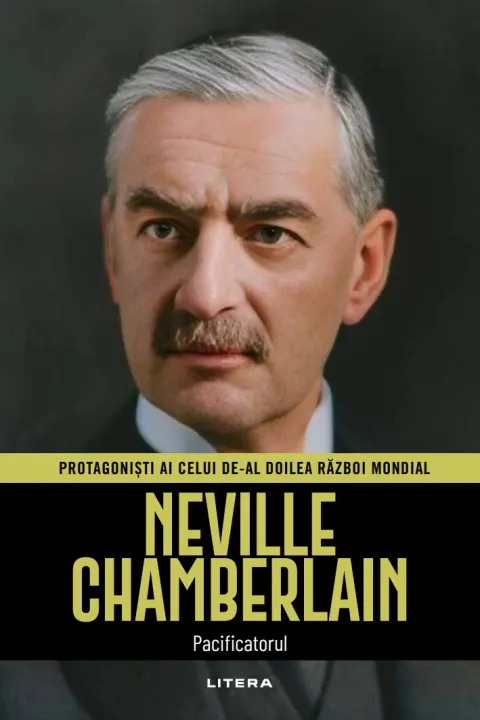 Coperta cărții Neville Chamberlain. Volumul 30. Protagonisti ai celui de-al Doilea Razboi Mondial