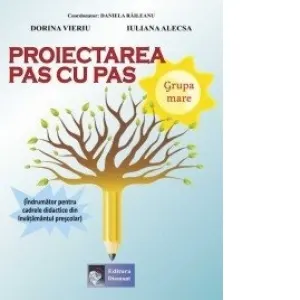 Coperta cărții Proiectarea pas cu pas Grupa mare (Indrumator pentru cadrele didactice din invatamantul prescolar)
