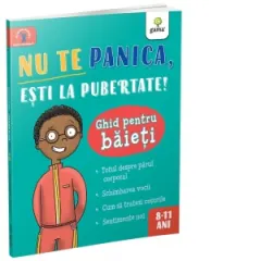 Coperta cărții Nu te panica, esti la pubertate! Ghid pentru baieti (8-11 ani)