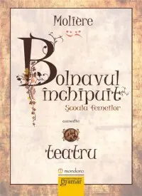 Coperta cărții Bolnavul inchipuit. Scoala femeilor
