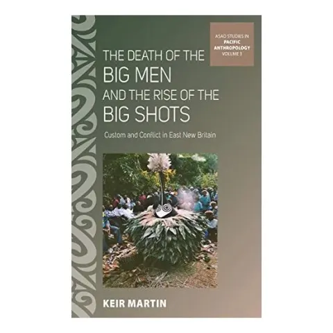Coperta cărții The Death of the Big Men and the Rise of the Big Shots: Custom and Conflict in East New Britain (ASAO Studies in Pacific Anthropology)