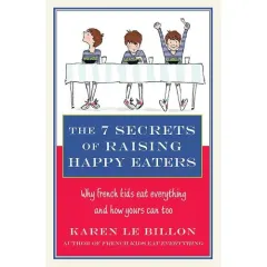 Coperta cărții The 7 Secrets of Raising Happy Eaters