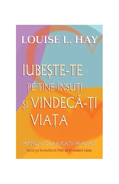 Coperta cărții Iubește-te pe tine însuți și vindecă-ți viața