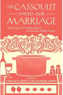 Coperta cărții The Cassoulet Saved Our Marriage
