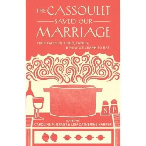 Coperta cărții The Cassoulet Saved Our Marriage