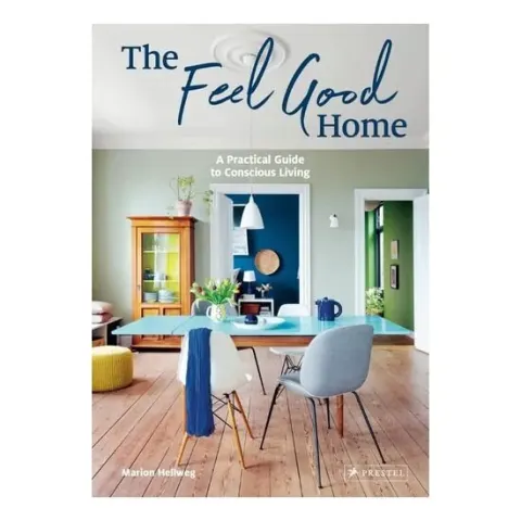 Coperta cărții Feel Good Home: A Practical Guide To Conscious Living
